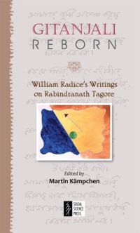 Orient Gitanjali Reborn: William Radice s Writings on Rabindranath Tagore
